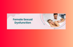 Understanding Female Sexual Dysfunction: Causes, Impacts, and Treatment Options